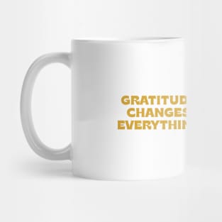 Gratitude changes everything - gold Mug